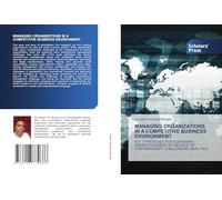 MANAGING ORGANIZATIONS IN A COMPETITIVE BUSINESS ENVIRONMENT: KEY STRATEGIES FOR SUSTAINING COMPETITIVENESS IN THE FACE OF CONTEMPORARY CHALLENGING REALITIES