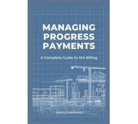 Managing Progress Payments: A Complete Guide to AIA Billing