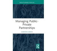 Managing Public-Private Partnerships (Routledge Masters in Public Management)