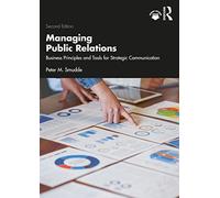 Managing Public Relations: Business Principles and Tools for Strategic Communication, 2e