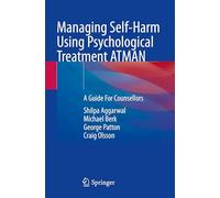Managing Self-Harm Using Psychological Treatment ATMAN: A Guide For Counsellors