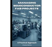 Managing Semiconductor FAB Projects: A Practical Approach