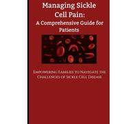 Managing Sickle Cell Pain A Comprehensive Guide for Patients