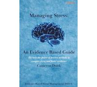 Managing Stress: An Evidence Based Guide: Harness the power of proven methods to conquer stress and foster resilience.: 1 (Managing Stress Series)