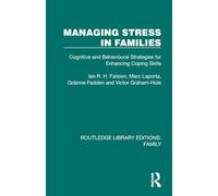 Managing Stress in Families: Cognitive and Behavioural Strategies for Enhancing Coping Skills (Routledge Library Editions: Family)