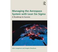 Managing the Aerospace System with Lean Six Sigma: A Roadmap to Success