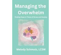 Managing the Overwhelm: Finding Hope in Times of Stress and Anxiety