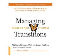 Managing Transitions, 25th anniversary edition: Making the Most of Change