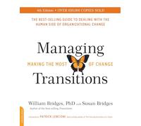Managing Transitions, 25th anniversary edition: Making the Most of Change