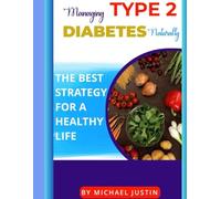 Managing Type 2 Diabetes Naturallly: A Natural Plan that Can Slow, Stop, Even Cure Type 2 Diabetes