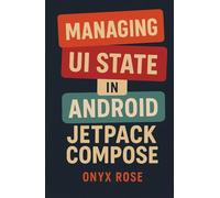 Managing UI State in Android Jetpack Compose