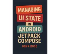 Managing UI State in Android Jetpack Compose