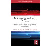 Managing Without Power: Seven Alternative Ways to be Influential