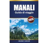 Manali Guida Di Viaggio 2026: Scopri le avventure himalayane, la cultura locale e le attrazioni imperdibili con mappe e itinerari