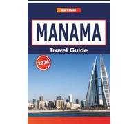 Manama Travel Guide 2026: A Guide to Historic Districts, Local Crafts, Modern Malls, and Seasonal Celebrations in the Gulf Region
