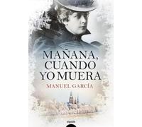Mañana, cuando yo muera (ALGAIDA LITERARIA - ALGAIDA NARRATIVA)