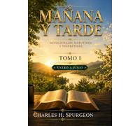 Mañana y Tarde: 365 lecturas devocionales de Charles H. Spurgeon: 2 (Mañana y Tarde | Colección Charles Spurgeon)