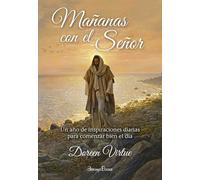 Mañanas con el Señor: Un año de inspiraciones diarias para comenzar bien el día (AUTOAYUDA PSICOLOGIA NUEVA ERA)