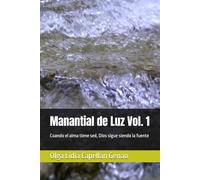 Manantial de Luz Vol. 1: Cuando el alma tiene sed, Dios sigue siendo la fuente