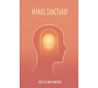 Manas Sanctuary: A Meditation Notebook for Quieting the Mind and Entering Your Inner Space