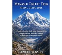 MANASLU CIRCUIT TREK HIKING GUIDE 2026: A Complete Trekking Guide to the Manaslu Circuit: Detailed Itineraries and Expert Strategies for a Safe and ... (The Trailblazer’s Hiking Adventure Series)