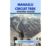 MANASLU CIRCUIT TREK HIKING GUIDE (Trails of the World: Ultimate Hiking Guides)