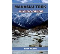 MANASLU TREK HIKING GUIDE (The Great Outdoors Collection: Hiking the World's Trails)