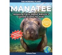 Manatee: Amazing Facts About Nature's Gentle Giants for Kids (This Incredible Planet)