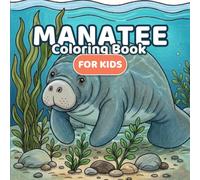 Manatee Coloring Book for Kids: Cute and Easy Sea Cow Designs to Color | Fun Ocean Animal Illustrations for Boys and Girls Ages 4-8