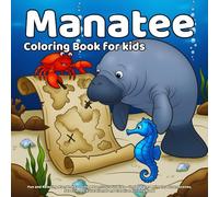 Manatee Coloring Book: Fun and Relaxing Manatee Coloring Adventures for Kids - Underwater Animals, Ocean Scenes, Sea Friends, Educational and Creative Activity Book