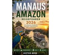 Manaus Amazon Reiseführer 2026: Ihr umfassender Begleiter für Regenwald, Flusskreuzfahrten, Kultur und Abenteuer