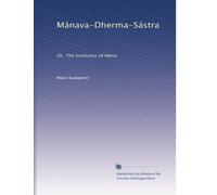 Mánava-Dherma-Sástra: Or, The institutes of Menu.