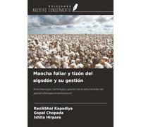 Mancha foliar y tizón del algodón y su gestión: Sintomatología, morfología y gestión de la mancha foliar del algodón(Gossypium herbaceum)