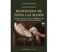 Manchadas de tinta las manos : imaginarios femeninos y redes de sociabilidad en torno al libro hispánico en la primera Modernidad: 43