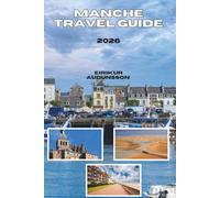 MANCHE TRAVEL GUIDE 2026: From Medieval Wonders to Wild Coastlines, Experience the Culture, Food, History, and Natural Beauty of Normandy’s Most Scenic Region