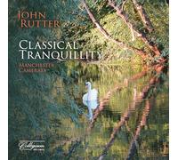 Manchester Camerata, John Rutter - Classical Tranquility