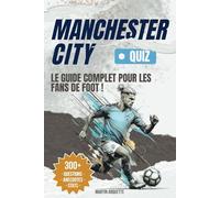 Manchester City - Le Livre Quiz: Testez votre QI Sky Blue et découvrez les histoires derrière les plus grands moments de City