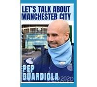 Manchester City: Pep Guardiola - Let Talk About Manchester City, The Past decades, How rich History Of The Blue And Soccer Revolution Of Pep City