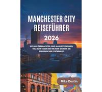 Manchester City Reiseführer 2026: Wo man übernachten, was man unternehmen, was man essen und wie man sich wie ein Einheimischer fortbewegt