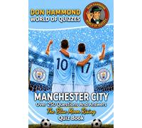Manchester City: The Blue Moon Rising Quiz Book: A Manchester City Quiz Book with Over 250 Questions & Answers - The Perfect Man City Gift for True Cityzens Fans (Don Hammond World Of Quizzes)