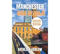 MÁNCHESTER GUÍA DE VIAJE 2025-2026: Desde las mejores estadías y temporadas de viaje hasta lugares emblemáticos, ubicaciones clave y asesoramiento de viajes de expertos.
