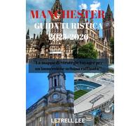 MANCHESTER GUIDA TURISTICA 2025/2026: "La mappa di Strategic Voyager per un'immersione urbana raffinata"
