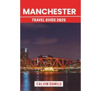 Manchester Travel Guide 2025: Your Essential Handbook to Top Attractions, Local Eats, Outdoor Adventures & Insider Tips