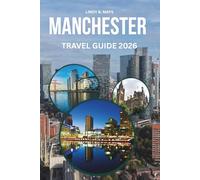 MANCHESTER TRAVEL GUIDE 2026: A Journey Through Culture, Creativity and Northern Character
