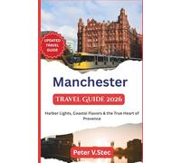 Manchester Travel Guide 2026: Harbor Lights, Coastal Flavors & the True Heart of Provence