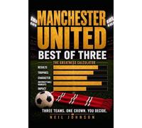 Manchester United: Best of 3: Three Great Teams. But Which Was the Greatest? (Football: Best of Three)