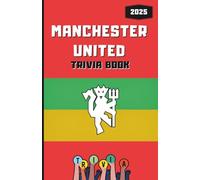 Manchester United FC Trivia/Quiz Book 2025 (Black & White Edition): Ultimate Red Devils Questions, Facts, Riddles & Challenges for True Fans ... Trivia/Quiz Book 2025 B&W and Colour options)