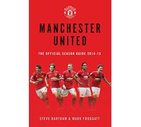 Manchester United: the Official Season Guide 2014-15 (Mufc) by Steve Bartram (20-Nov-2014) Hardcover
