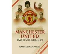 Manchester United - Uma Lenda Britânica (ebook)