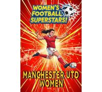 Manchester United WFC: Women's Football Superstars!
